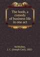 The boob, a comedy of business life in one act, McMullen, J. C. (Joseph Carl), 1882- 