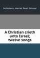 A Christian crieth unto Israel; twelve songs, McRoberts, Harriet Pearl Skinner 