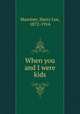 When you and I were kids, Marriner, Harry Lee, 1872-1914 