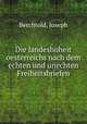 Die landeshoheit oesterreichs nach dem echten und unechten Freiheitsbriefen, Berchtold, Joseph 