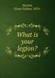 What is your legion?, Norton, Grace Fallow, 1876- 