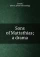 Sons of Mattathias; a drama, Lampe, John A. [from old catalog] 