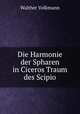 Die Harmonie der Spharen in Ciceros Traum des Scipio, Walther Volkmann 