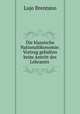 Die klassische Nationalokonomie: Vortrag gehalten beim Antritt des Lehramts ., Lujo Brentano 