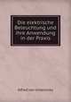 Die elektrische Beleuchtung und ihre Anwendung in der Praxis, Alfred von Urbanitzky 