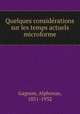 Quelques considerations sur les temps actuels microforme, Gagnon, Alphonse, 1851-1932 