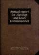 Annual report for . Savings and Loan Commissioner, California. Dept. of Savings and Loan, California. Division of Savings and Loan 