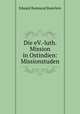 Die eV.-luth. Mission in Ostindien: Missionstuden, Eduard Raimund Baierlein 