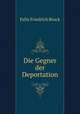 Die Gegner der Deportation., Felix Friedrich Bruck 