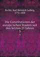 Die Constitutionen der europaischen Staaten seit den letzten 25 Jahren. 3, Karl Heinrich Ludwig Po?litz 