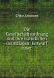 Die Gesellschaftsordnung und ihre naturlichen Grundlagen: Entwurf einer ., Otto Ammon 