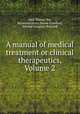 A manual of medical treatment or clinical therapeutics, Volume 2, Isaac Burney Yeo, Raymond Henry Payne Crawfurd, Edward Farquhar Buzzard 