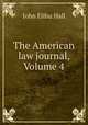 The American law journal, Volume 4, John Elihu Hall 
