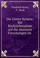 Die Gotter Syriens: Mit Rucksichtnahme auf die neuesten Forschungen im ., Friedrich Kron, F . Nork 