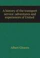 A history of the transport service: adventures and experiences of United ., Albert Gleaves 