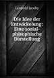 Die Idee der Entwickelung: Eine sozial-phisophische Darstellung, Leopold Jacoby 