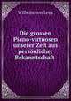 Die grossen Piano-virtuosen unserer Zeit aus personlicher Bekanntschaft ., Wilhelm von Lenz 