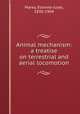 Animal mechanism: a treatise on terrestrial and aerial locomotion, Marey, Etienne-Jules, 1830-1904 