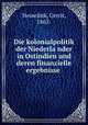 Die kolonialpolitik der Niederla?nder in Ostindien und deren finanzielle ergebnisse, Hesselink, Gerrit, 1863- 