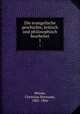 Die evangelische geschichte, kritisch und philosophisch bearbeitet. 1, Weisse, Christian Hermann, 1801-1866 