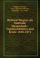 Richard Wagner an Mathilde Wesendonk : Tagebuchblatter und Briefe 1858-1871, Wagner, Richard, 1813-1883,Wesendonck, Mathilde, 1828-1902 