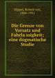 Die Grenze von Vorsatz und Fahrlassigkeit; eine dogmatische Studie, Hippel, Robert von, 1866-1951 