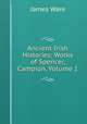 Ancient Irish Histories: Works of Spencer, Campion, Volume 1, James Ware 