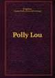 Polly Lou, Bridgham, Gladys Ruth. [from old catalog] 