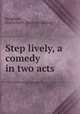 Step lively, a comedy in two acts, Bridgham, Gladys Ruth. [from old catalog] 