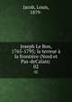 Joseph Le Bon, 1765-1795; la terreur la frontire (Nord et Pas-deCalais) . 02, Jacob, Louis, 1879- 