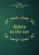 Riders to the sea, Synge, J. M. (John Millington), 1871-1909 
