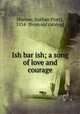 Ish bar ish; a song of love and courage, [Barlow, Nathan Pratt], 1834- [from old catalog] 