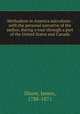Methodism in America microform : with the personal narrative of the author, during a tour through a part of the United States and Canada, Dixon, James, 1788-1871 