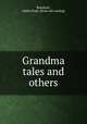 Grandma tales and others, Branham, Adelia Pope. [from old catalog] 