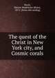 The quest of the Christ in New York city, and Cosmic corals, Boyle, Maizie Madeleine (Ryan), 1872- [from old catalog] 