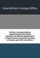 Further correspondence respecting the boundary between the British possessions in North America and the territory of Alaska, part XIII microform, Great Britain. Foreign Office 