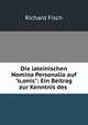 Die lateinischen Nomina Personalia auf"o,onis": Ein Beitrag zur Kenntnis des ., Richard Fisch 