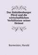 Das Sudoldenburger Pferd und die wirtschaftlichen Verhaltnisse seiner Heimat, Burmeister, Harald 