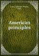 American principles, Lowe, Edmund Peyton, 1860- 