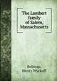 The Lambert family of Salem, Massachusetts, Belknap, Henry Wyckoff 