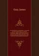 An introduction to arithmetic; containing the most useful rules in common arithmetic, vulgar and decimal fractions, extraction of the square and cube roots, practical questions in mensuration, and a collection of miscellaneous questions, Gray, James 
