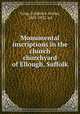 Monumental inscriptions in the church & churchyard of Ellough, Suffolk, Crisp, Frederick Arthur, 1851-1922, ed 