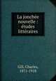 La jonchee nouvelle : etudes litteraires, Gill, Charles, 1871-1918 