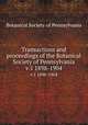 Transactions and proceedings of the Botanical Society of Pennsylvania. v.1 1898-1904, Botanical Society of Pennsylvania 