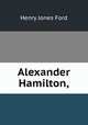 Alexander Hamilton,, H.J. Ford 