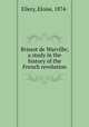 Brissot de Warville; a study in the history of the French revolution, Ellery, Eloise, 1874- 