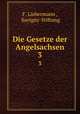 Die Gesetze der Angelsachsen. 3, F. Liebermann , Savigny-Stiftung 