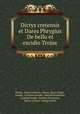 Dictys cretensis et Dares Phrygius De bello et excidio Trojae, Dictys, Dictis cretense, Dares, Dares Frigio, Joseph, of Exeter Joseph, Samuel Dresemius, Ludolph Smids, Jacobus Perizonius, Dacier (Anne), George Gallet 