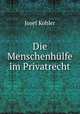 Die Menschenhulfe im Privatrecht, Josef Kohler 