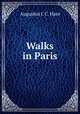 Walks in Paris, Augustus J. C. Hare 
